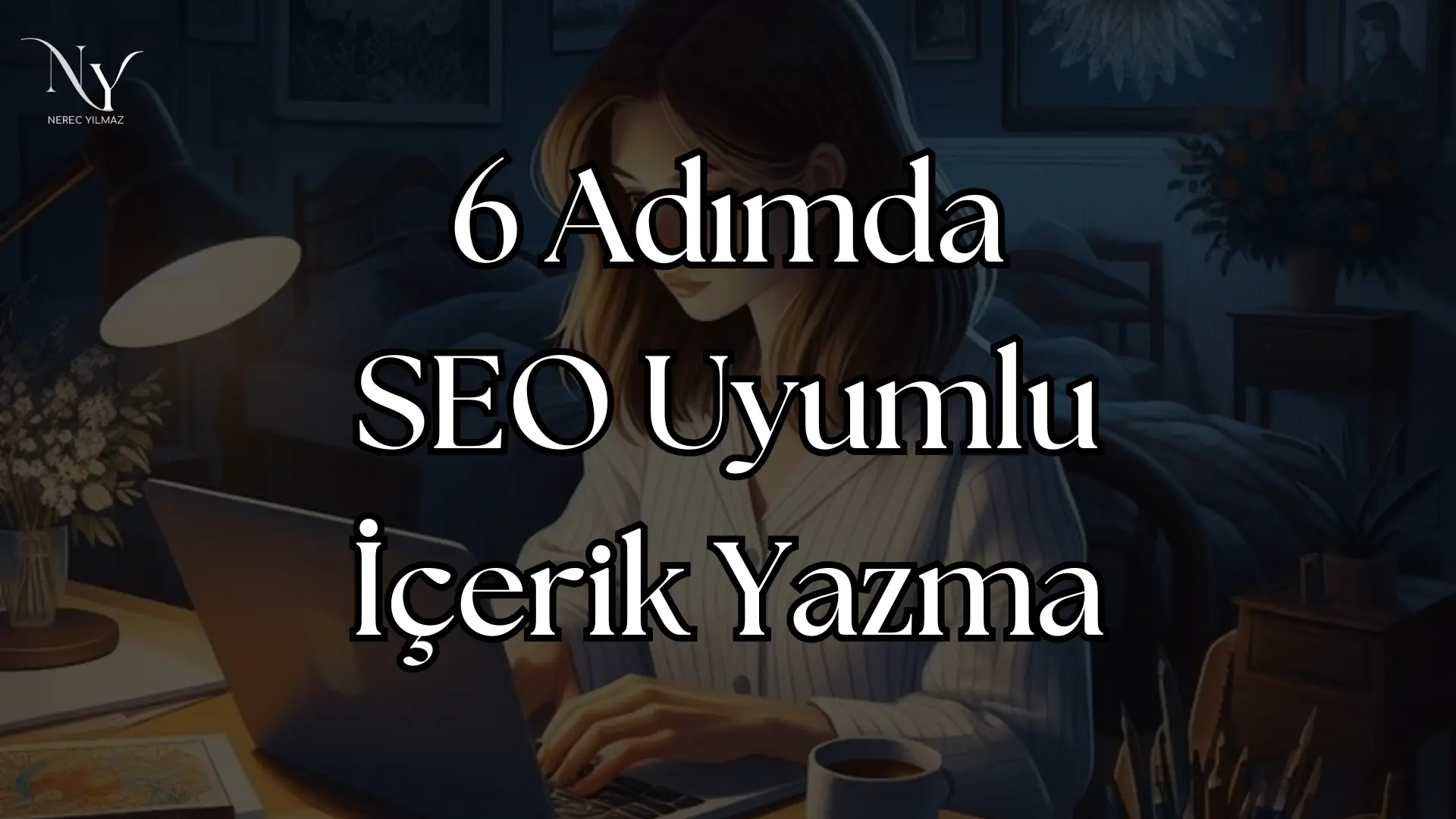 seo uyumlu içerik nasıl yazılır