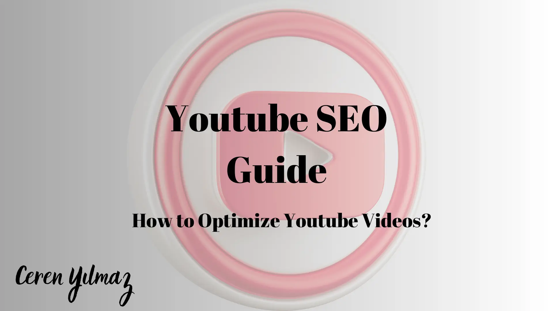 Youtube SEO Guide: How to Optimize Youtube Videos?